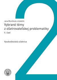 Vybrané témy z ošetrovateľskej problematiky, II.časť (vysokoškolská učebnica)