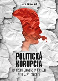 POLITICKÁ KORUPCIA na území Slovenska a Čiech v 19.a 20. storočí