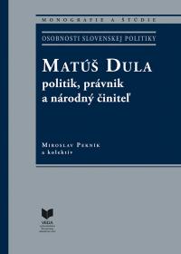 Matúš Dula – politik, právnik a národný činiteľ