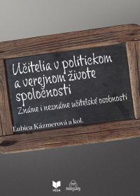 Učitelia v politickom a verejnom živote spoločnosti. Známe i neznáme učiteľské osobnosti