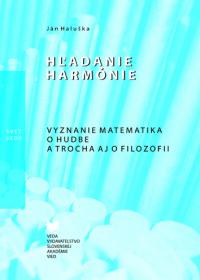 HĽADANIE HARMÓNIE /Vyznanie matematika o hudbe a trocha aj o filozofiii/