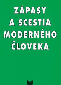 Zápasy a scestia moderného človeka