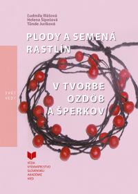 PLODY A SEMENÁ RASTLÍN V TVORBE OZDÔB A ŠPERKOV