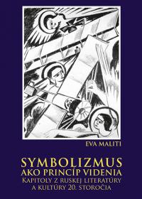 SYMBOLIZMUS AKO PRINCÍP VIDENIA  Kapitoly z Ruskej literatúry a kultúry 20. storočia