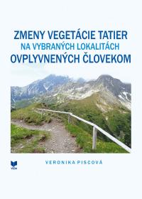 ZMENY VEGETÁCIE TATIER NA VYBRANÝCH LOKALITÁCH OVPLYVNENÝCH ČLOVEKOM