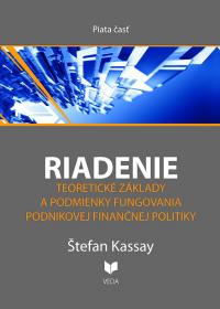 RIADENIE 5. Teoretické základy a podmienky fungovania podnikovej finančnej politiky