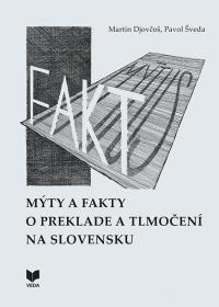 MÝTY A FAKTY O PREKLADE A TLMOČENÍ NA SLOVENSKU