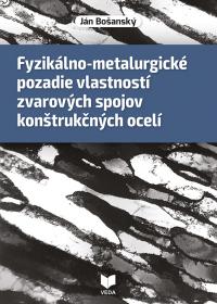 Fyzikálno-metalurgické pozadie vlastností zvarových spojov konštrukčných ocelí