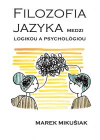 FILOZOFIA JAZYKA medzi logikou a psychológiou