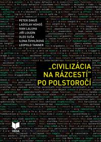 „ CIVILIZÁCIA NA RÁZCESTÍ ” PO POLSTOROČÍ